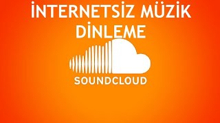 Soundcloud İnternetsiz Müzik Dinleme Nasıl Yapılır [upl. by Annerahs]