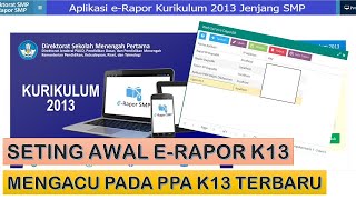 Langkah Awal Menjalankan Aplikasi E Rapor Kurikulum 2013 Jenjang SMP PPA K13 Terbaru [upl. by Kenzie999]