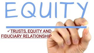 EquityTrusts and Fiduciary Relationship [upl. by Letnuahs]