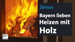 Zensus Bayern lieben Heizen mit Holz  BR24 [upl. by Atterg]