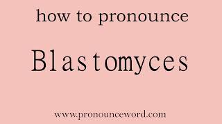 Blastomyces How to pronounce Blastomyces in english correctStart with B Learn from me [upl. by Aicineohp]