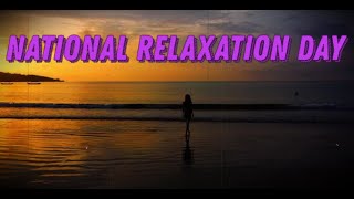 National Relaxation Day August 15  Activities and How to Celebrate National Relaxation Day [upl. by Ettigirb]