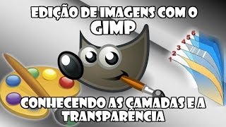 Edição de Imagens com o Gimp  Camadas e Transparência  01 [upl. by Alliber338]