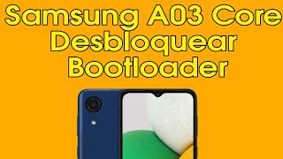 Como desbloquear o Bootloader do Samsung A03 Core [upl. by Granville]