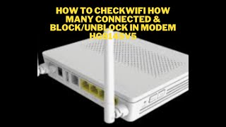 HG8145V5 HOW TO CHECK WIFI amp HOW MANY CONNECTED AND HOW TO BLOCK AND UNBLOCK [upl. by Lemar864]