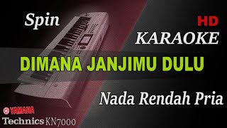 SPIN  DIMANA JANJIMU DULU  NADA RENDAH PRIA   KARAOKE [upl. by Shulamith]