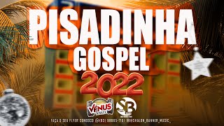 PISADINHA GOSPEL RÉVEILLON 2022 [upl. by Eocsor56]