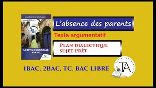 Labsence des Parents  Production écrite  Texte argumentatif  plan dialectique [upl. by Calmas]