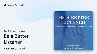 Be a Better Listener by Fiori Giovanni · Audiobook preview [upl. by Nnainot]