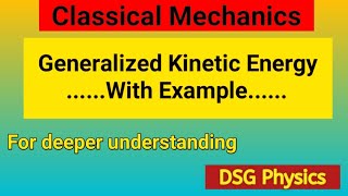 Generalized Kinetic Energy  Classical Mechanics [upl. by Combe11]