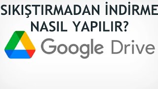 Google Drive Sıkıştırmadan İndirme Nasıl Yapılır [upl. by Ryan806]