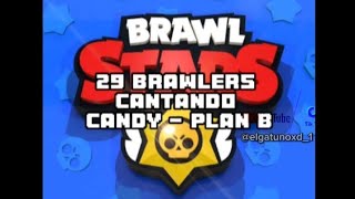 Brawlers cantando  Candy Plan B💥 Mashup Brawl stars💫 [upl. by Elrebmik940]