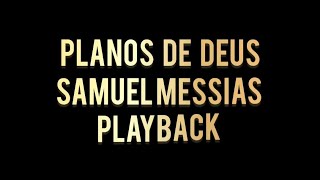 Os Planos de Deus Samuel messias playback com letraPTBR [upl. by Suolhcin]