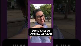 UMA CATÓLICA E UM EVANGÉLICO CONVERSAM [upl. by Thayer]