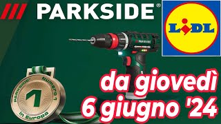 Volantino LIDL dal 6 giugno 24  PARKSIDE fai da te volantinolidl parkside faidate x12VTEAM [upl. by Adnalor]