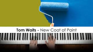 Tom Waits  New Coat of Paint Piano Cover  Dedication 840 [upl. by Harp373]