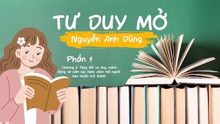 TƯ DUY MỞTGNGUYỄN ANH DŨNGP1C3THAY ĐỔI TƯ DUY HÀNH ĐỘNG VÀ CẢM XÚC THEO CÁCH MÀ BẠN MUỐN [upl. by Solenne]