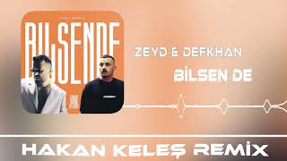 Zeyd amp Defkhan – Bilsen De Hakan Keleş Remix Gençliğim Masadaki Mezelerde [upl. by Nnaaras]