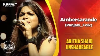 Ambersarande  Punjabi Folk  Anitha Shaiq Unshakeable  Music Mojo Season 6  Kappa TV [upl. by Enisamoht]