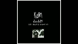 Korn  Daddy DJ DeanB Remix Audio [upl. by Ecinreb404]