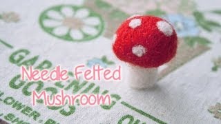 Needle Felted Mushroom Tutorial [upl. by Yole815]