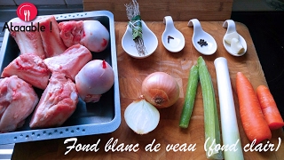 Comment faire un Fond Blanc de Veau  fond clair [upl. by Hymen]