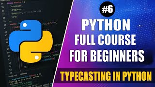 Lec6 Typecasting in Python 🐍 with Execution  Python Programming 💻 [upl. by Boarer210]