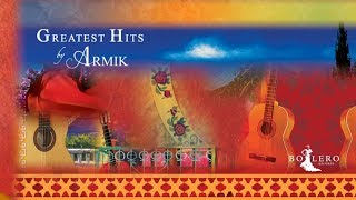 Armik  Greatest Hits  New Flamenco Romantic Spanish Guitar [upl. by Bail]