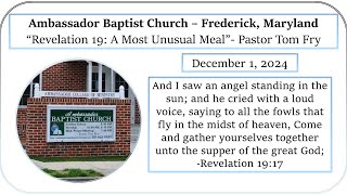 quotRevelation 19 A Most Unusual Mealquot  Pastor Tom Fry  December 1 2024  Morning Service [upl. by Cire588]