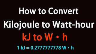 How to Convert Kilojoule to Watthour [upl. by Dorin]