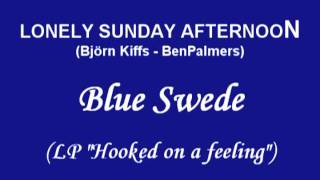 BLUE SWEDE  LONELY SUNDAY AFTERNOONmpg [upl. by Mitchell781]