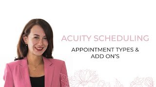 Acuity Scheduling  Appointment Types amp Add Ons [upl. by Eissed182]