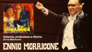 Ennio Morricone  Infanzia evoluzione e ritorno  LUmanoide 1979 [upl. by Aittam520]