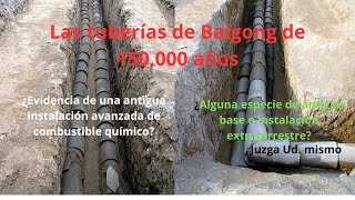 Las tuberías de Baigong de 150000 años [upl. by Thomajan]