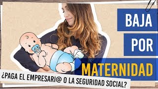 ¿Quién paga la baja por maternidad [upl. by Athalee818]