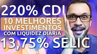 SELIC 1375 Os 10 MELHORES INVESTIMENTOS com liquidez diária QUANTO RENDE [upl. by Norak]