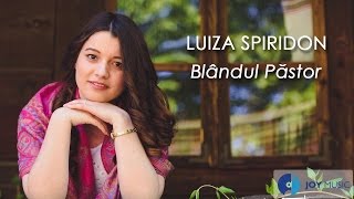 Luiza Spiridon  Blândul Păstor [upl. by Prent]