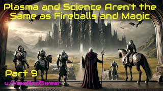 HFY Fantasy Plasma and science arent the same as fireballs and magic Part 9 [upl. by Cirdec519]