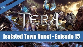 Tera Online 1080p ★ Isolated Town Quest Walkthrough ★ Episode 15 [upl. by Oscar846]