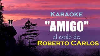 KARAOKE Roberto Carlos  AMIGO Canta este verdadero himno a la amistad [upl. by Nylirak]