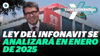 Reforma al Infonavit se analizará después del 6 de enero  Reporte Indigo [upl. by Perseus]