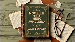 NOVELLE PER UN ANNO Audiolibro  Luigi Pirandello [upl. by Thedric]