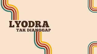 Lyodra  Tak Dianggap  Lirik Lagu Indonesia [upl. by Erreip]