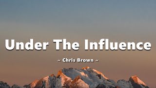 Chris Brown  Under The Influence lyrics [upl. by Ariik]