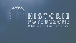 Historie potłuczone 54 O błaźnie co księdzem został [upl. by Hereld506]