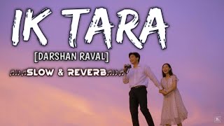 Ik Tara  Romentic Slow amp Reverb  Darshan Raval  Lofi For Love For Mind Fresh [upl. by Euqinomad]