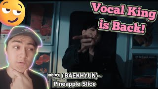 The Vocal King is Back 😏🥰  백현 BAEKHYUN Pineapple Slice MV baekhyun Reaction [upl. by Brost]