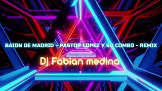 baion de madrid  pastor lopez y su combo  remix [upl. by Foster274]