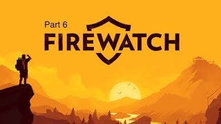 Firewatch Part 6 [upl. by Namaan]