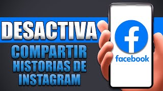 Cómo Desactivar Compartir Historias De Instagram En Facebook [upl. by Euqinim]